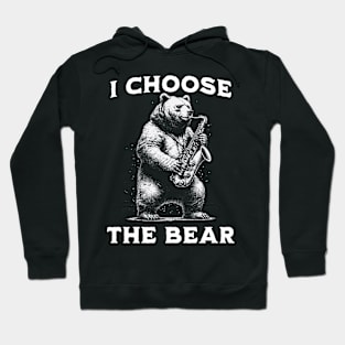 I choose the bear - Jazz Bear Musician Hoodie